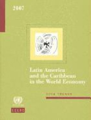 Knjiga Latin America and the Caribbean in the World Economy 2007 Economic Commission for Latin America & the Caribbean