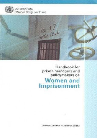 Knjiga Handbook for Prison Managers and Policymakers on Women and Imprisonment United Nations: Office on Drugs and Crime