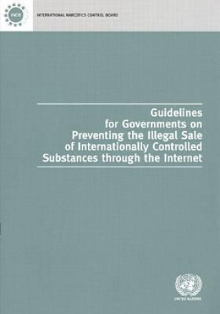 Carte Guidelines for Governments on Preventing the Illegal Sale of Internationally Controlled Substances Through the Internet United Nations: International Narcotics Control Board
