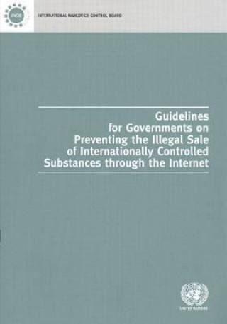 Βιβλίο Guidelines for Governments on Preventing the Illegal Sale of Internationally Controlled Substances Through the Internet United Nations: International Narcotics Control Board