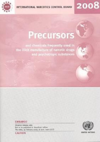 Carte Precursors and Chemicals Frequently Used in the Illicit Manufacture of Narcotic Drugs and Psychotropic Substances United Nations: International Narcotics Control Board