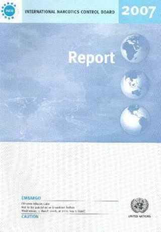 Carte Report of the International Narcotics Control Board for 2007 United Nations: International Narcotics Control Board