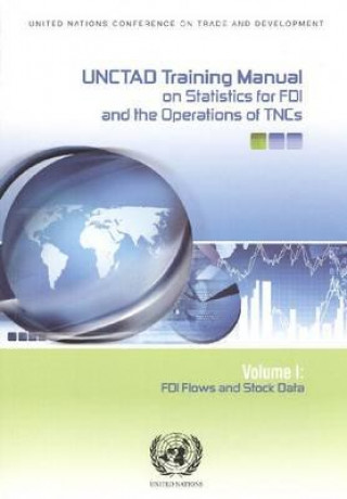 Kniha Unctad Training Manual on Statistics for Foreign Direct Investment and Operations of Transnational Corporations, FDI Flow and Stock Data United Nations