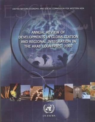 Könyv Annual Review of Developments in Globalization and Regional Integration in the Arab Countries United Nations: Economic and Social Commission for Western Asia