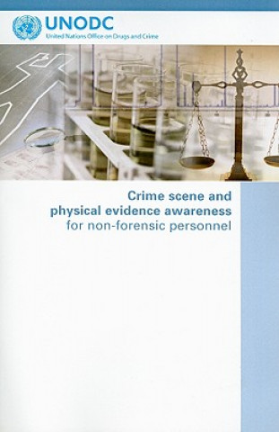 Buch Crime Scene and Physical Evidence Awareness for Non-forensic Personnel United Nations: Office on Drugs and Crime