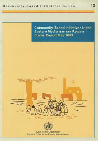 Könyv Community-Based Initiatives in the Eastern Mediterranean Region Who Regional Office for the Eastern Medi