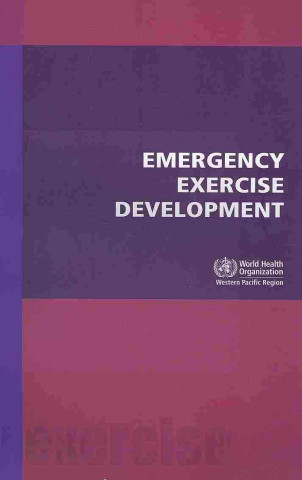 Kniha Emergency Exercise Development Who Regional Office for the Western Pacific