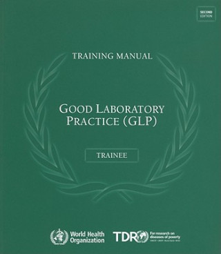 Könyv Good Laboratory Practice Training Manual for the Trainee World Health Organization
