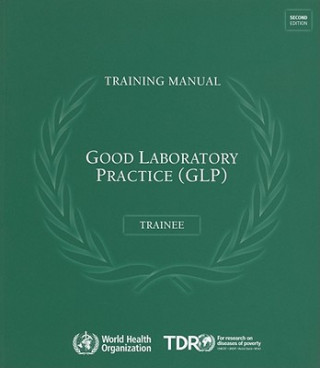 Kniha Good Laboratory Practice Training Manual for the Trainee World Health Organization