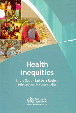 Książka Health Inequities in the South-East Asia Region Who Regional Office for South-East Asia