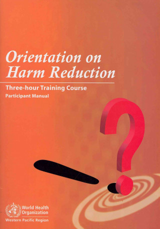 Book WHO ORIENTATIONHARM REDUCTION 3 H Who Regional Office for the Western Paci