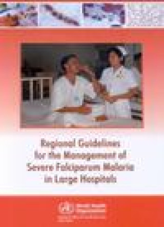 Livre Regional Guidelines for the Management of Severe Falciparum Malaria in Large Hospitals World Health Organization Regional Office for South-East Asia