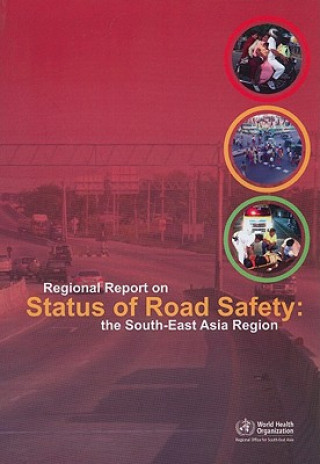Kniha Regional Report on Status of Road Safety Who Regional Office for South-East Asia