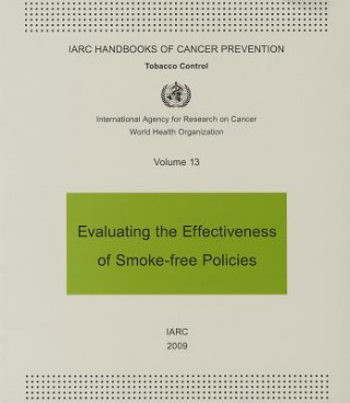Kniha Evaluating the Effectiveness of Smoke-Free Policies International Agency for Research On Cancer