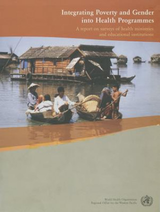 Buch Integrating Poverty and Gender into Health Programmes: A Sourcebook for Health Professionals Who Regional Office for the Western Paci