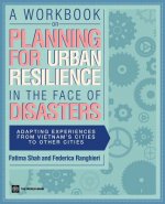 Workbook on Planning for Urban Resilience in the Face of Disasters
