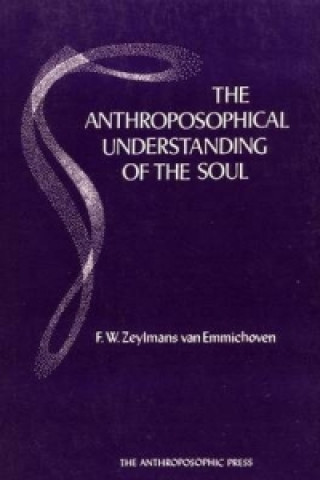 Könyv Anthroposophical Understanding of the Soul F.W.Zeylmans van Emmichoven