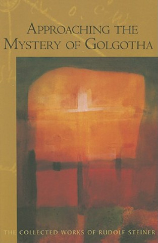 Carte Approaching the Mystery of Golgotha Rudolf Steiner