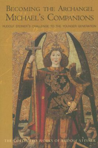 Könyv Becoming the Archangel Michael's Companion Rudolf Steiner