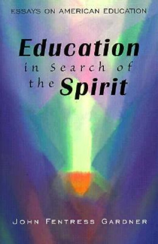 Livre Education in Search of the Spirit John Fentress Gardner