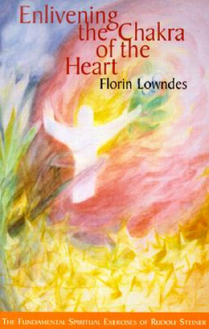 Book Enlivening the Chakra of the Heart Florin Lowndes