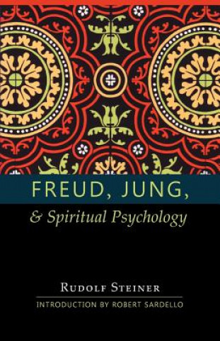 Könyv Freud, Jung and Spiritual Psychology Rudolf Steiner