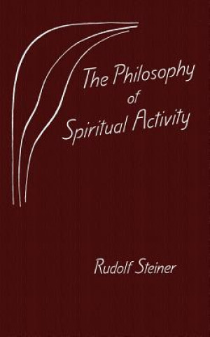 Kniha Philosophy of Spiritual Activity Rudolf Steiner