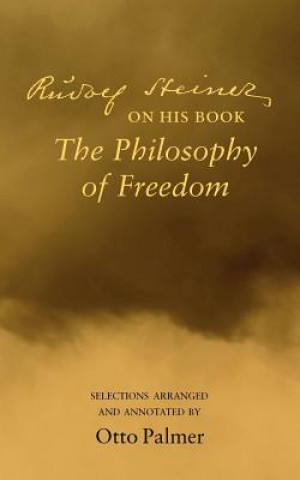 Kniha Rudlof Steiner on His Book the "Philosophy of Freedom" Otto Palmer