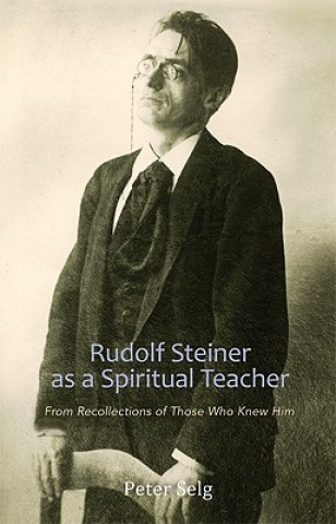 Buch Rudolf Steiner as a Spiritual Teacher Peter Selg