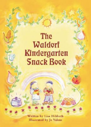 Carte Waldorf Kindergarten Snack Book Lisa Hildreth