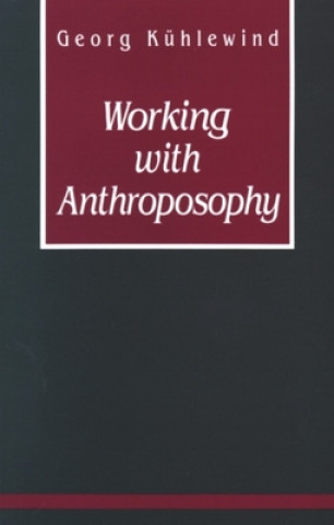 Kniha Working with Anthroposophy Georg Kühlewind