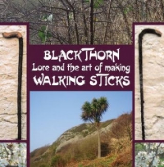 Kniha Blackthorn Lore and the Art of Making Walking Sticks John Murchie Douglas
