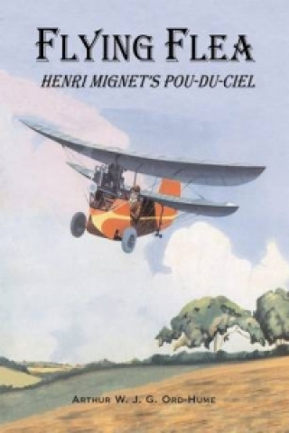 Kniha Flying Flea; Henri Mignet's Pou-du-Ciel Arthur W. J. G. Ord-Hume
