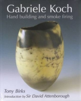 Kniha Gabriele Koch - Hand Building and Smoke Firing Tony Birks