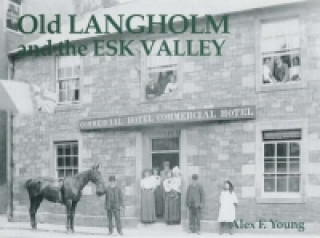 Knjiga Old Langholm and the Esk Valley Alex Young