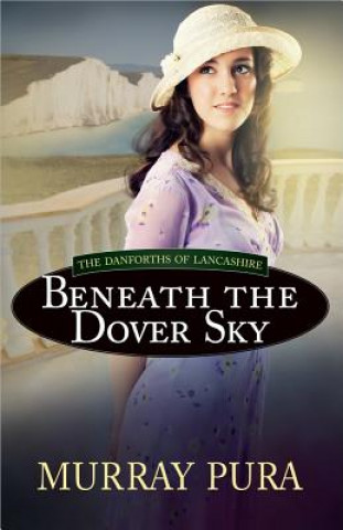 Könyv Beneath the Dover Sky Murray Pura