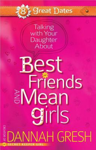 Kniha Talking with Your Daughter About Best Friends and Mean Girls Dannah Gresh