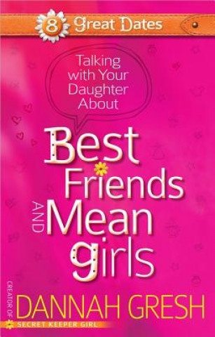 Buch Talking with Your Daughter About Best Friends and Mean Girls Dannah Gresh