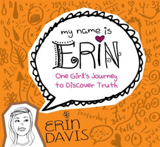 Carte One Girl's Journey to Discover Truth Erin Davis