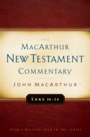 Carte Luke 18-24 Macarthur New Testament Commentary John F MacArthur