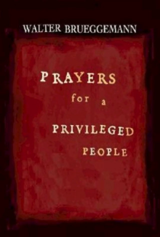 Carte Prayers for a Privileged People Walter Brueggemann