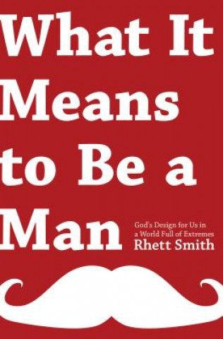 Kniha What It Means to Be a Man Rhett Smith