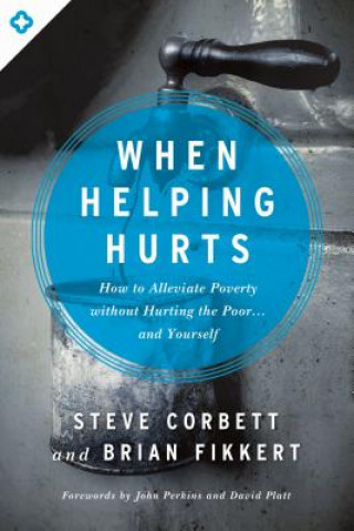Kniha When Helping Hurts Brian Fikkert