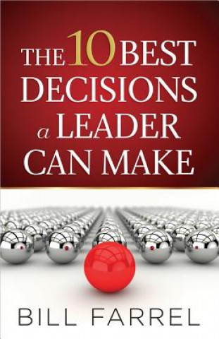 Buch 10 Best Decisions a Leader Can Make Bill Farrel