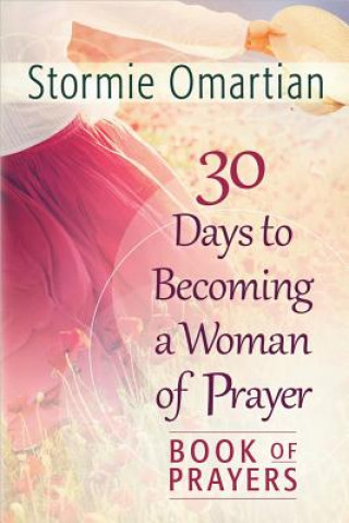 Livre 30 Days to Becoming a Woman of Prayer Book of Prayers Stormie Omartian