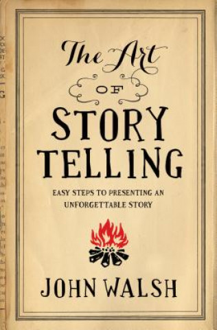 Kniha Art of Storytelling, The John D Walsh