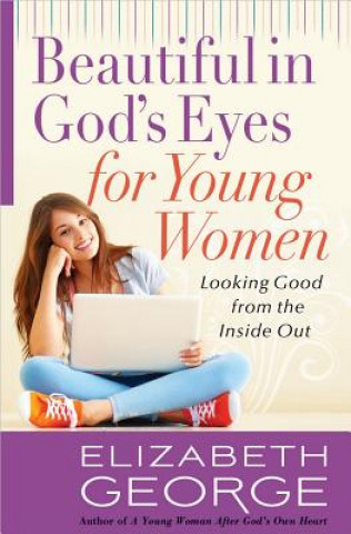 Knjiga Beautiful in God's Eyes for Young Women Elizabeth George