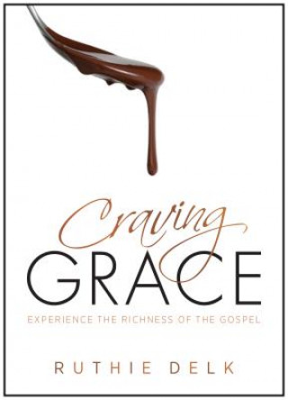 Knjiga Craving Grace Ruthie Delk