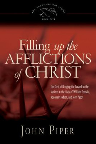Kniha Filling up the Afflictions of Christ John Piper