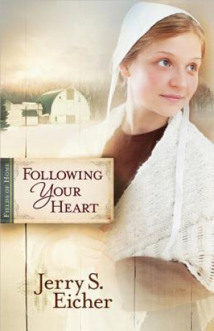 Книга Following Your Heart Jerry S. Eicher